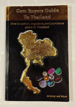 Wyatt B. and Jompang A. Gem Buyers Guide to Thailand 